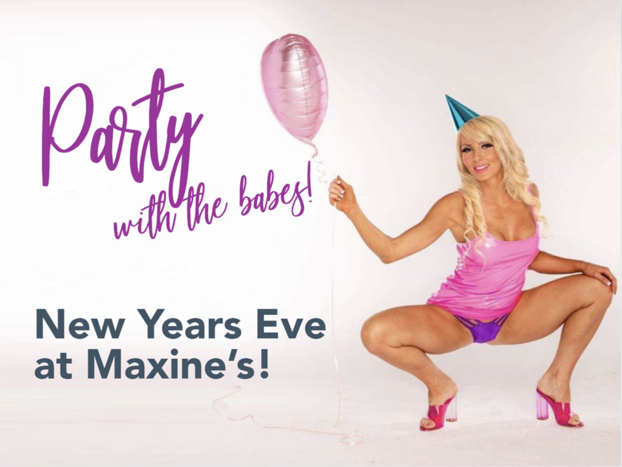 Party with the babes! New Years Eve at Maxine's!